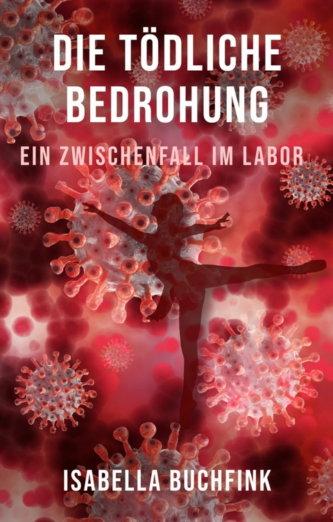 Die tödliche Bedrohung - Isabella Buchfink