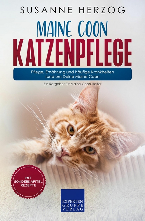 Maine Coon Katzenpflege – Pflege, Ernährung und häufige Krankheiten rund um Deine Maine Coon - Susanne Herzog