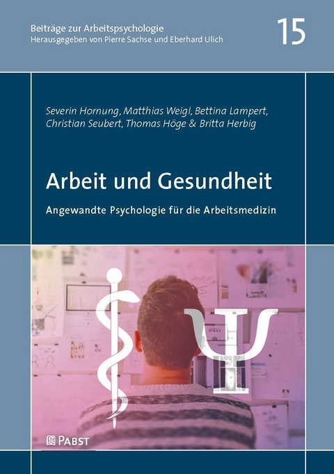 Arbeit und Gesundheit -  Severin Hornung,  Matthias Weigl,  Bettina Lampert,  Christian Seubert,  Thomas Höge,  Britta Herbig