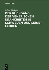 Der Rückgang der venerischen Krankheiten in Schweden und seine Lehren - Johan Almkvist