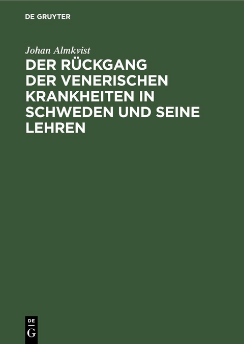 Der Rückgang der venerischen Krankheiten in Schweden und seine Lehren - Johan Almkvist