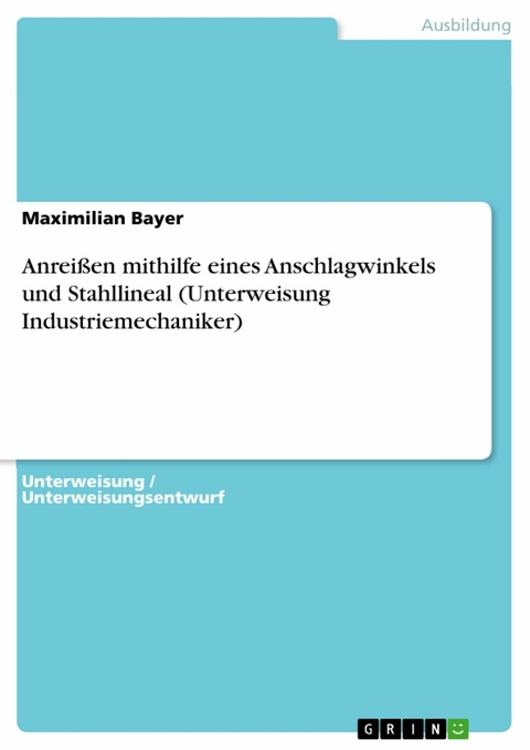 Anreißen mithilfe eines Anschlagwinkels und Stahllineal (Unterweisung Industriemechaniker) - Maximilian Bayer