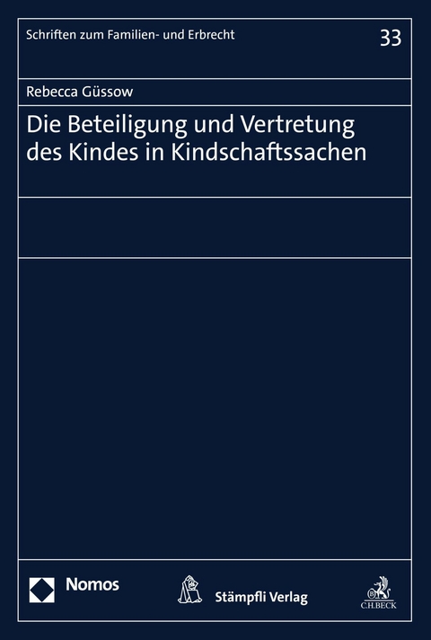 Die Beteiligung und Vertretung des Kindes in Kindschaftssachen - Rebecca Güssow