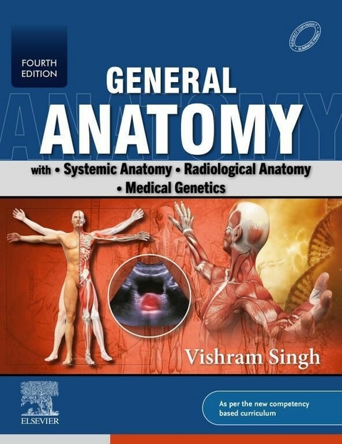 General Anatomy- with Systemic Anatomy, Radiological Anatomy, Medical Genetics - E-Book -  Vishram Singh