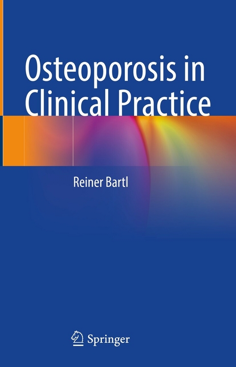 Osteoporosis in Clinical Practice - Reiner Bartl