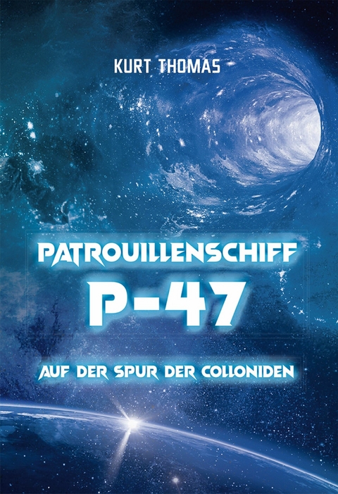 Patrouillenschiff P-47: Auf der Spur der Colloniden - Kurt Thomas