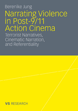 Narrating Violence in Post-9/11 Action Cinema - Berenike Jung