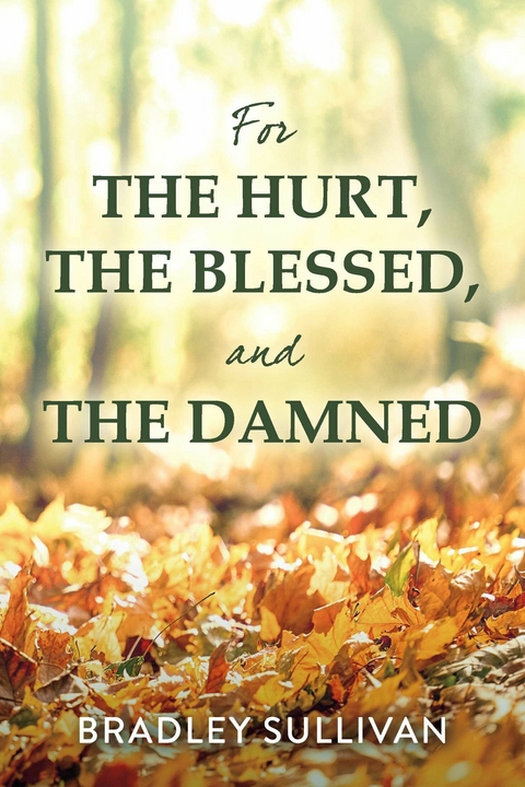 For the Hurt, the Blessed, and the Damned -  Bradley Sullivan