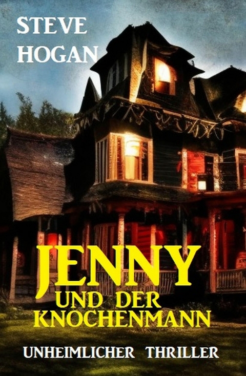 Jenny und der Knochenmann: Unheimlicher Thriller -  Steve Hogan