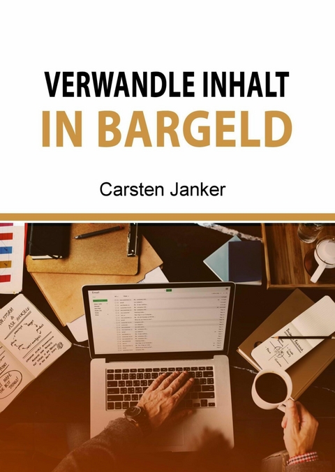 Verwandle Inhalt in Bargeld - Carsten Janker