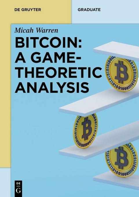 Bitcoin: A Game-Theoretic Analysis -  Micah Warren