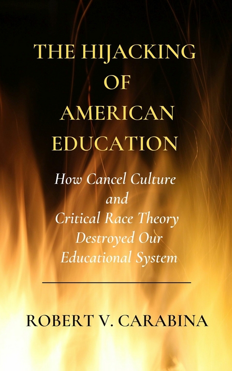 Hijacking of American Education -  Robert V. Carabina