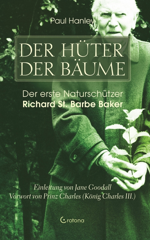 Der Hüter der Bäume: Der erste Naturschützer Richard St. Barbe Baker -  Paul Hanley