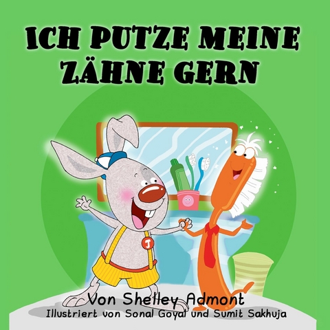 Ich putze meine Zähne gern - Shelley Admont,  KidKiddos Books