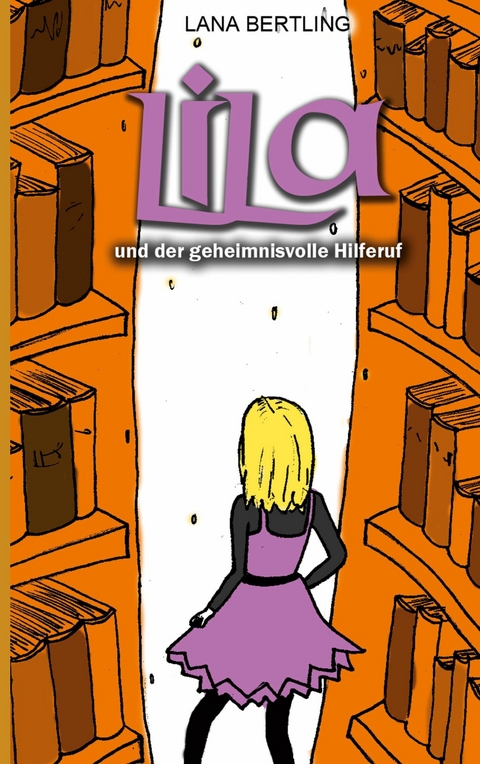 Lila und der geheimnisvolle Hilferuf - Lana Bertling