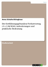 Der fortführungsgebundene Verlustvortrag i.S.v. § 8d KStG. Anforderungen und praktische Bedeutung - Anna Schulte-Döinghaus