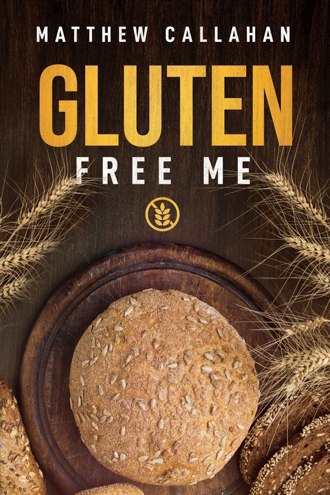 Gluten Free Me -  Matthew Callahan