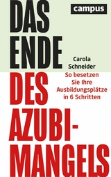 Das Ende des Azubimangels -  Carola Schneider