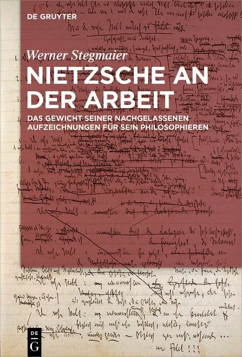 Nietzsche an der Arbeit - Werner Stegmaier