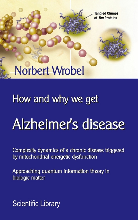 How and why we get Alzheimer&apos;s disease -  Norbert Wrobel