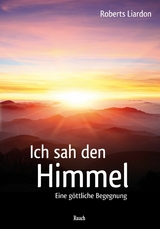 Ich sah den Himmel - Roberts Liardon