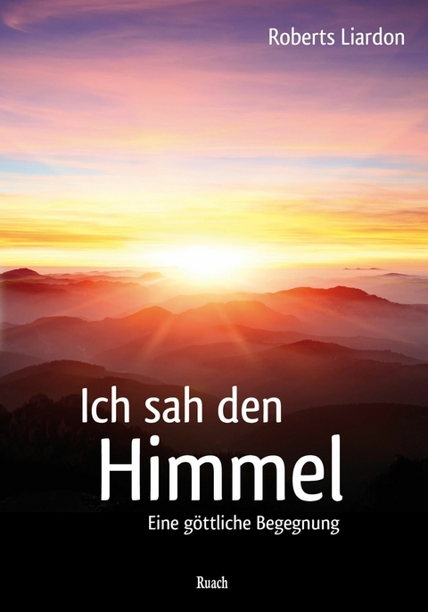 Ich sah den Himmel - Roberts Liardon