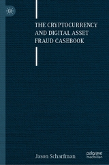 The Cryptocurrency and Digital Asset Fraud Casebook - Jason Scharfman