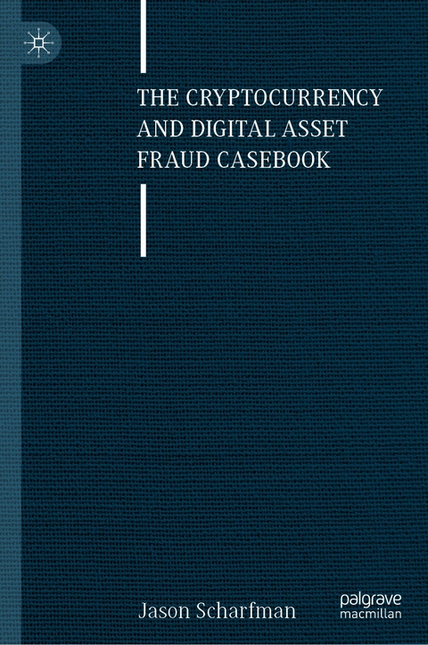 The Cryptocurrency and Digital Asset Fraud Casebook - Jason Scharfman