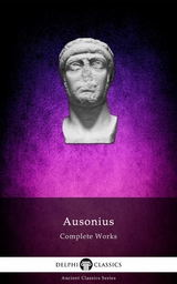 Delphi Complete Works of Ausonius (Illustrated) - Decimius Magnus Ausonius