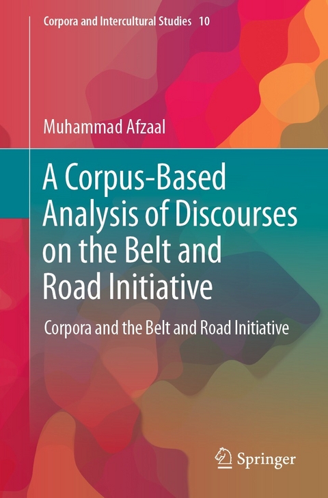 A Corpus-Based Analysis of Discourses on the Belt and Road Initiative - Muhammad Afzaal