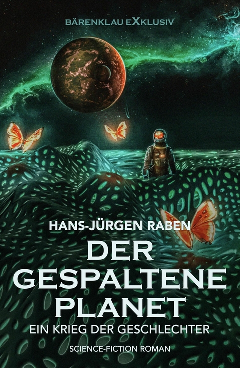 Der gespaltene Planet – Ein Krieg der Geschlechter: Science-Fiction-Roman - Hans-Jürgen Raben