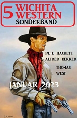 5 Wichita Western Sonderband Januar 2023 - Alfred Bekker, Pete Hackett, Thomas West