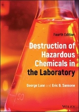 Destruction of Hazardous Chemicals in the Laboratory - George Lunn, Eric B. Sansone