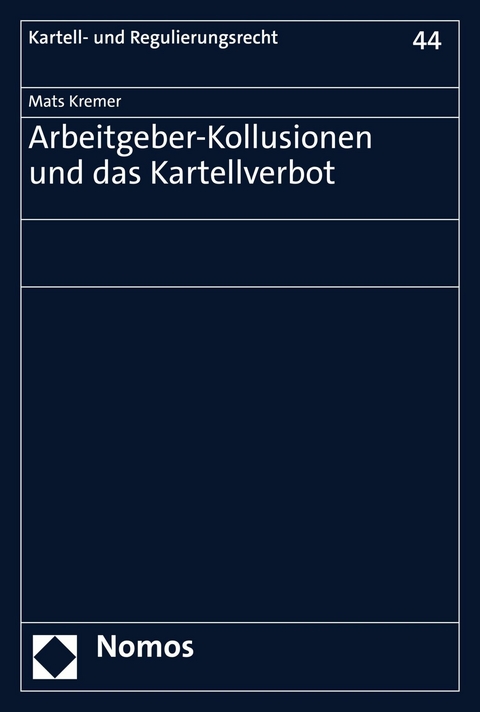 Arbeitgeber-Kollusionen und das Kartellverbot - Mats Kremer