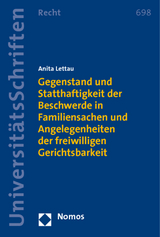 Gegenstand und Statthaftigkeit der Beschwerde in Familiensachen und Angelegenheiten der freiwilligen Gerichtsbarkeit - Anita Lettau