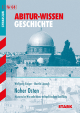 STARK Abitur-Wissen - Geschichte - Naher Osten - Martin Liepach, Wolfgang Geiger