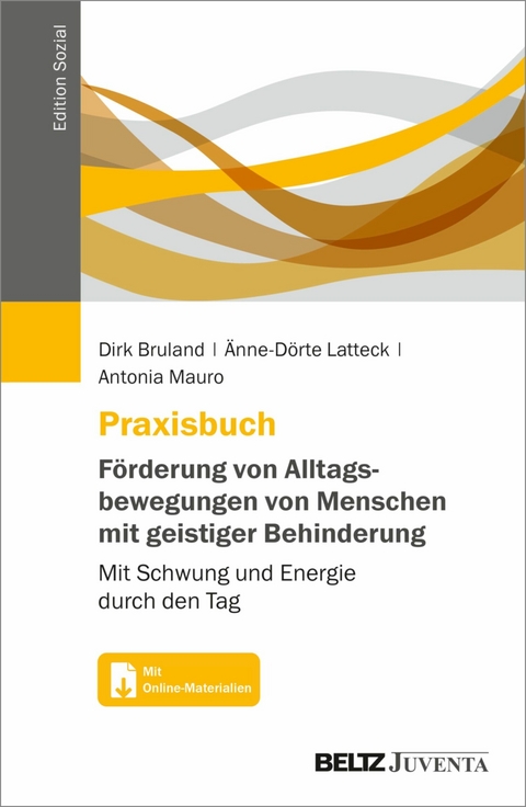 Praxisbuch Förderung von Alltagsbewegungen von Menschen mit geistiger Behinderung -  Dirk Bruland,  Änne-Dörte Latteck,  Antonia Mauro