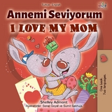 Annemi Seviyorum I Love My Mom - Shelley Admont,  KidKiddos Books