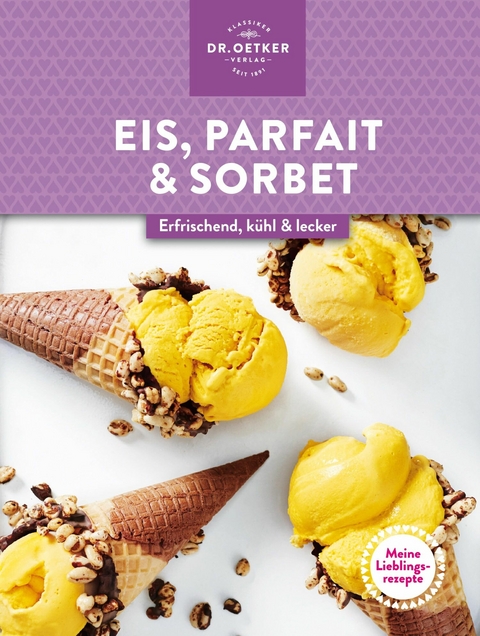 Meine Lieblingsrezepte: Eis, Parfait & Sorbet -  Dr. Oetker Verlag