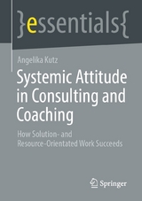 Systemic Attitude in Consulting and Coaching - Angelika Kutz