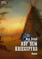 AUF DEM KRIEGSPFAD - Max Brand