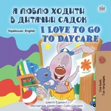 Я Люблю Ходити в Дитячий Садок I Love to Go to Daycare - Shelley Admont,  KidKiddos Books