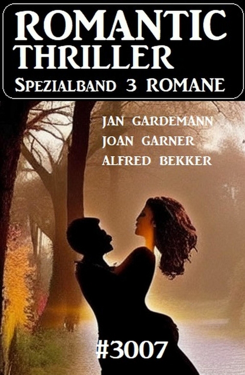 Romantic Thriller Spezialband 3007 - 3 Romane -  Alfred Bekker,  Joan Garner,  Jan Gardemann