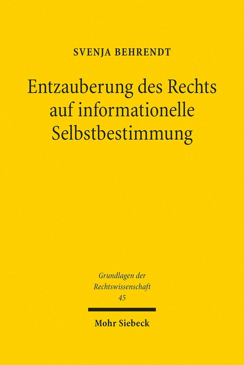 Entzauberung des Rechts auf informationelle Selbstbestimmung -  Svenja Behrendt