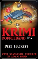 Krimi Doppelband 167 - Zwei spannende Thriller in einem Band - Pete Hackett