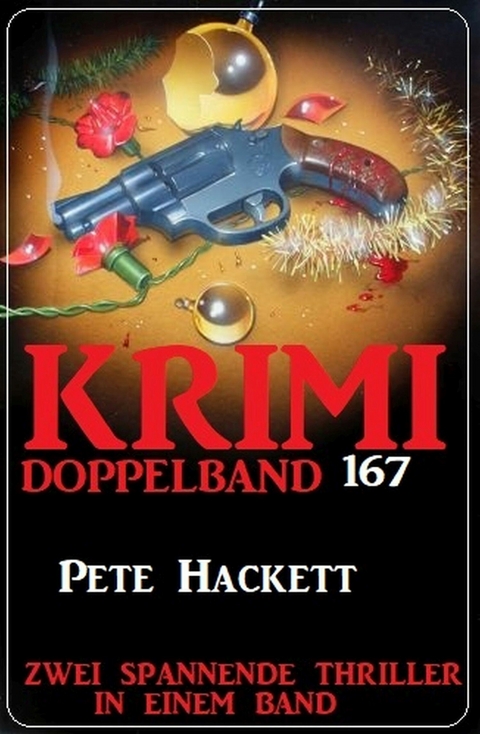 Krimi Doppelband 167 - Zwei spannende Thriller in einem Band - Pete Hackett