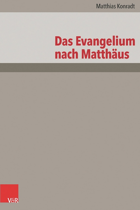 Das Evangelium nach Matthäus -  Matthias Konradt