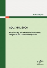 SQL/XML:2006 - Evaluierung der Standardkonformität ausgewählter Datenbanksysteme - Michael Wagner