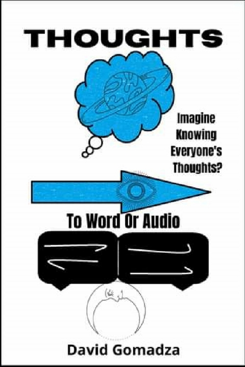 Thoughts To Word or Audio -  David Gomadza