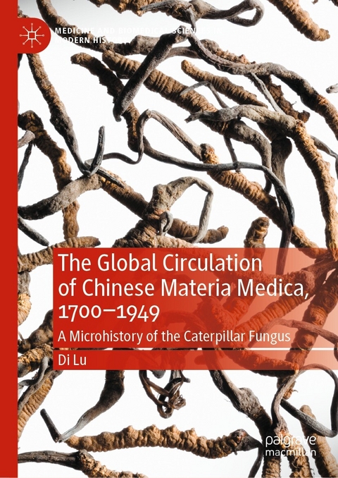 The Global Circulation of Chinese Materia Medica, 1700–1949 - Di Lu